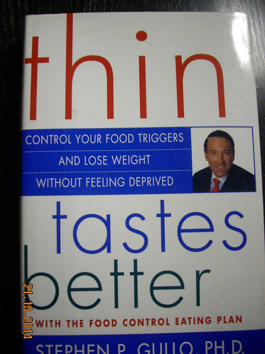 Thin Tastes Better: Control Your Food Triggers and Lose Weight Without Feeling Deprived
