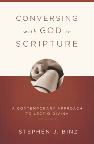 Conversing With God In Scripture: A Contemporary Approach To Lectio Divina