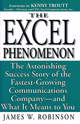 Excel Phenomenon: The Astonishing Success Story of the Fastest-Growing Communications Company -- and What It Means to You