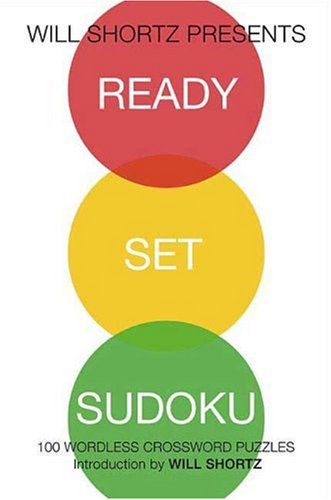 Will Shortz Presents Ready, Set, Sudoku: 100 Wordless Crossword Puzzles