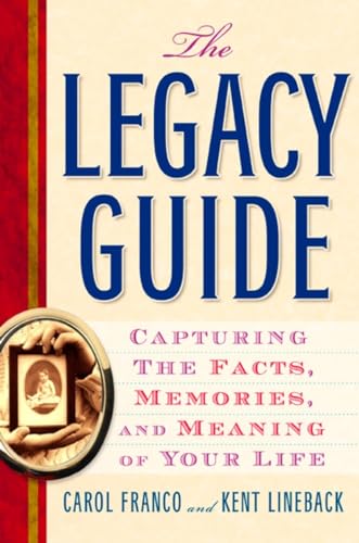The Legacy Guide: Capturing the Facts, Memories, and Meaning of Your Life - 5883