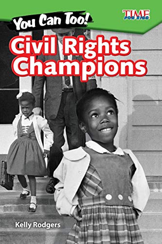 You Can Too! Civil Rights Champions (Time for Kids(r) Informational Text)