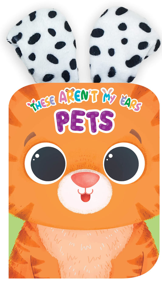 These Aren't My Ears - Pets - Children's Sensory Touch and Feel Crinkly Ear Board Book