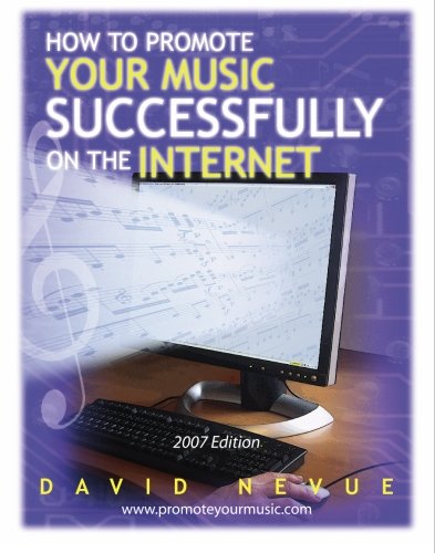 How to Promote Your Music Successfully on the Internet: 2007 Edition