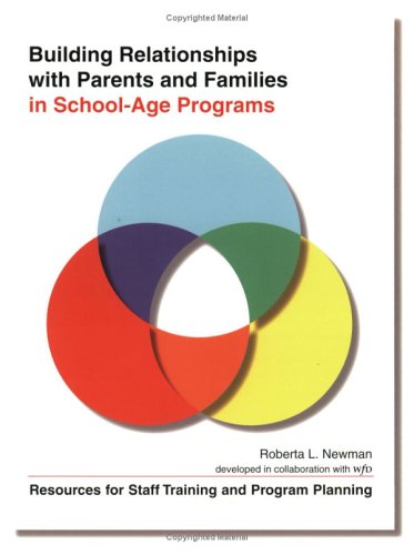 Building Relationships With Parents & Families in School-Age Programs: Resources for Staff Training & Program Planning - 7453