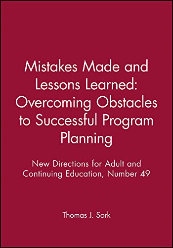 Mistakes Made and Lessons Learned: Overcoming Obstacles to Successful Program Planning: New Directions for Adult and Continuing Education, Number 49 (J-B ACE Single Issue Adult & Continuing Education)