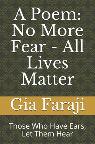 A Poem: No More Fear - All Lives Matter: Those Who Have Ears, Let Them Hear
