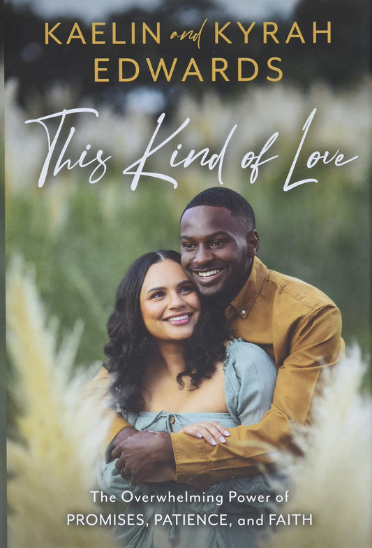 This Kind of Love: The Overwhelming Power of Promises, Patience, and Faith
