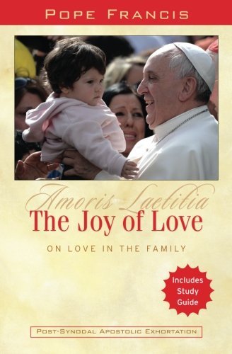 The Joy of Love:On Love in the Family: Amoris Laetitia