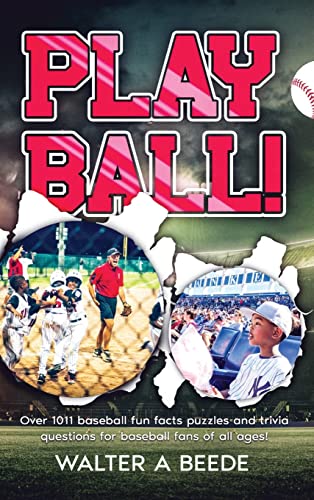 Play Ball !: Over 1011 Fun Facts Puzzles and Trivia Questions for Baseball Fans of All Ages!