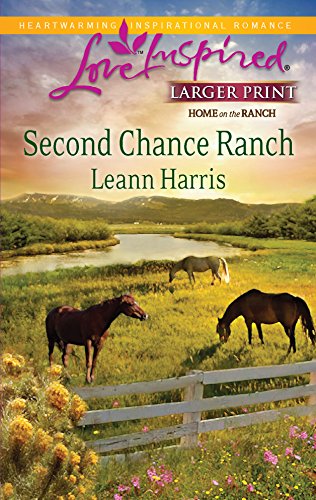 Second Chance Ranch (Larger Print Love Inspired: Home on the Ranch)