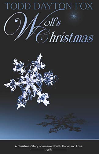 Wolf's Christmas: A Christmas Story of renewed Faith, Hope, and Love