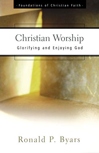 Christian Worship (The Foundations of Christian Faith)