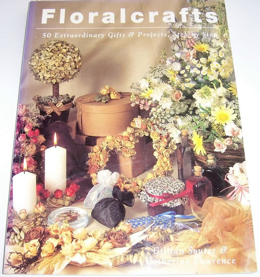 Floralcrafts: 50 Extraordinary Gifts and Projects, Step by Step