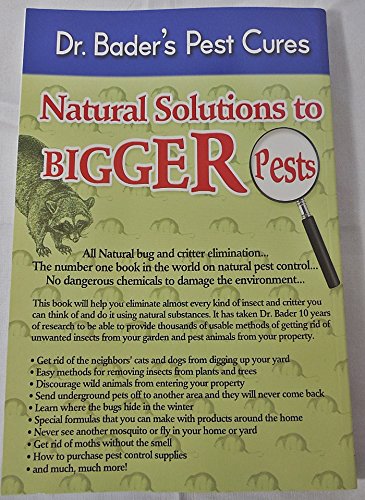 Dr. Bader's Pest Cures: Natural Solutions to Bigger Pests