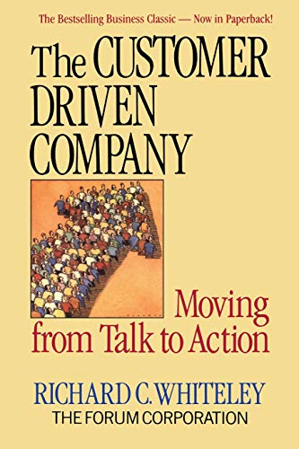The Customer-Driven Company: Moving from Talk to Action