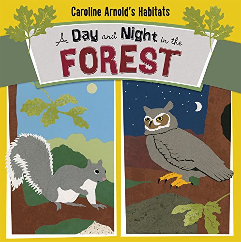 A Day and Night in the Forest (Caroline Arnold's Habitats)