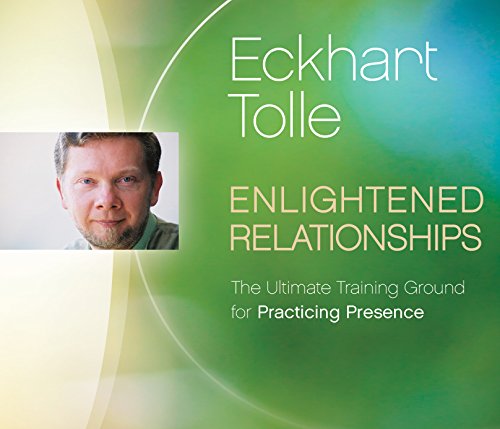 Enlightened Relationships: The Ultimate Training Ground for Practicing Presence - 9367