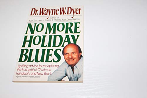 No More Holiday Blues: Uplifting Advice for Recapturing the True Spirit of Christmas, Hanukkah, and New Year's