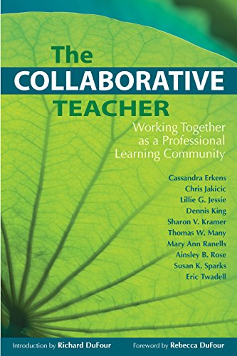 The Collaborative Teacher: Working Together as a Professional Learning Community