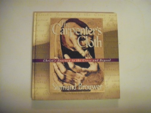 The Carpenter's Cloth: Christ's Journey to the Cross and Beyond