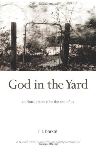 God in the Yard: Spiritual practice for the rest of us