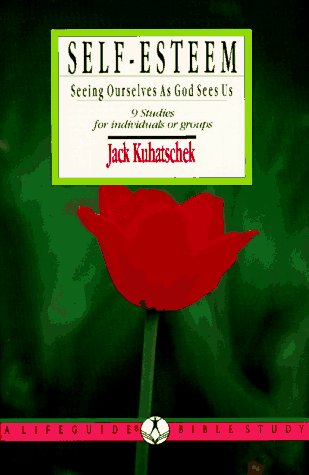 Self Esteem: Seeing Ourselves As God Sees Us (Lifeguide Bible Studies)