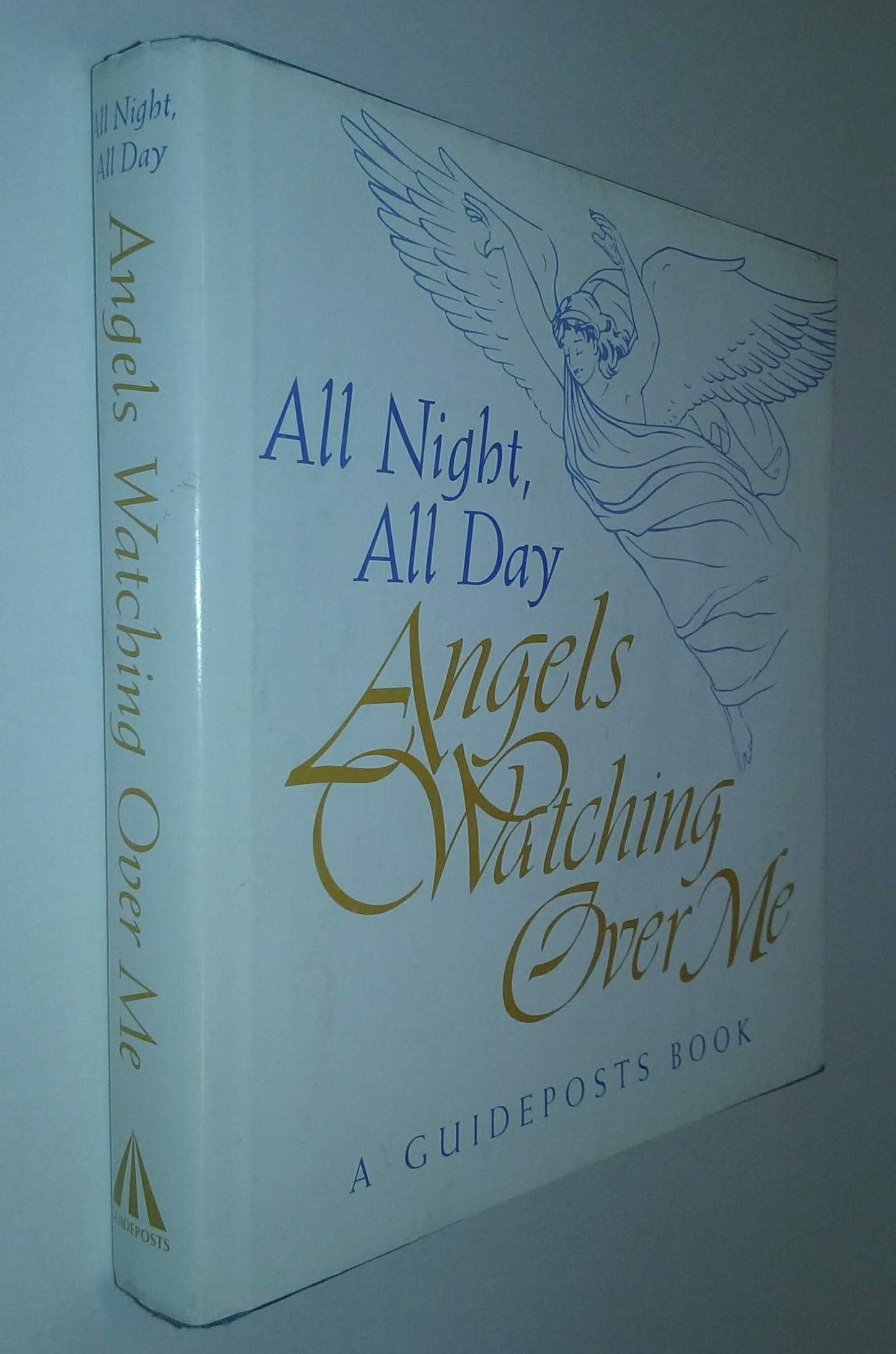 All Night, All Day Angels Watching Over Me:a Guideposts Book
