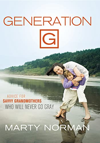 Generation G: Advice for Savvy Grandmothers Who Will Never Go Gray - 3516
