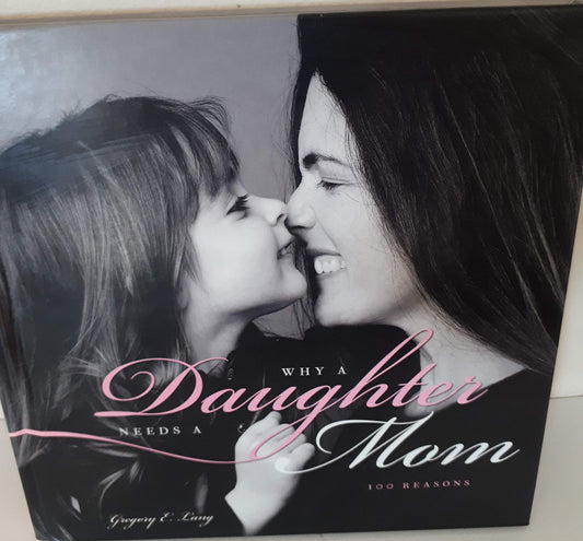 Why a Daughter Needs a Mom: The Perfect Gift for Mom to Celebrate the Bond Between Mothers and Daughters