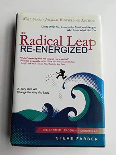 The Radical Leap Re-Energized: Doing What You Love in the Service of People Who Love What You Do