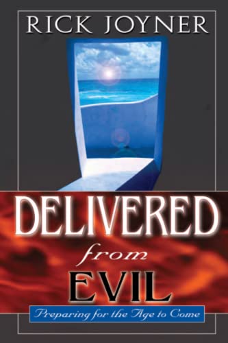Delivered From Evil: Preparing for the Age to Come