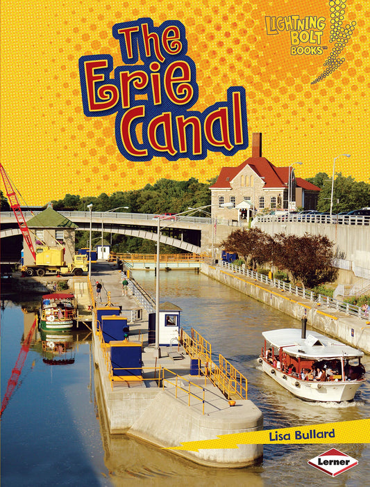The Erie Canal (Lightning Bolt Books ® ― Famous Places)
