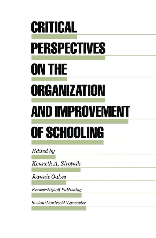 Critical Perspectives on the Organization and Improvement of Schooling (Evaluation in Education and Human Services, 13)