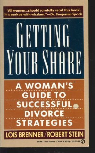 Getting Your Share: A Woman's Guide to Successful Divorce Strategies