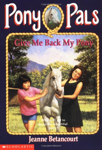 Give Me Back My Pony (Pony Pals #4)