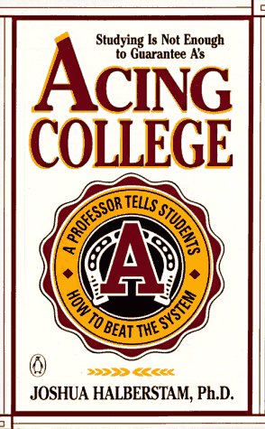 Acing College; A Professor Tells Students How to Beat the System - 9313