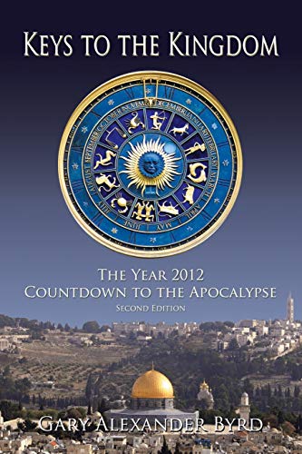 Keys to the Kingdom: The Year 2012 Countdown to the Apocalypse - 1703