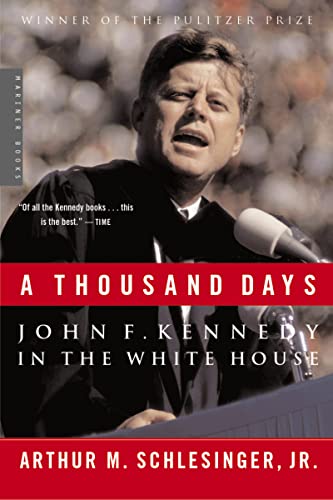 A Thousand Days: John F. Kennedy in the White House: A Pulitzer Prize Winner