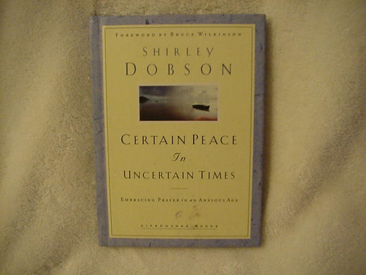 Certain Peace in Uncertain Times: Embracing Prayer in an Anxious Age