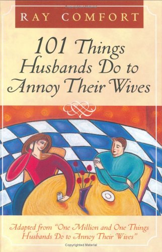 101 Things Husbands Do to Annoy Their Wives