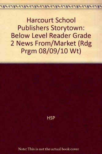 News from the Market Below Level Reader Grade 2: Harcourt School Publishers Storytown (Rdg Prgm 08/09/10 Wt)