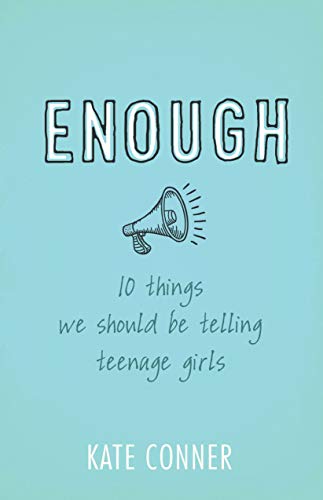 Enough: 10 Things We Should Tell Teenage Girls