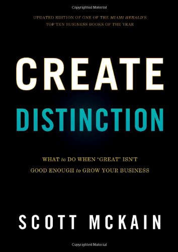 Create Distinction: What to Do When "Great" Isn't Good Enough to Grow Your Business