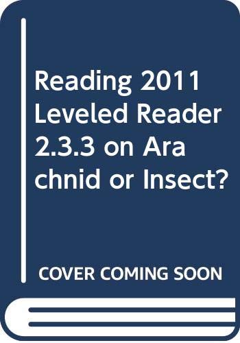 READING 2011 LEVELED READER 2.3.3 ON ARACHNID OR INSECT?