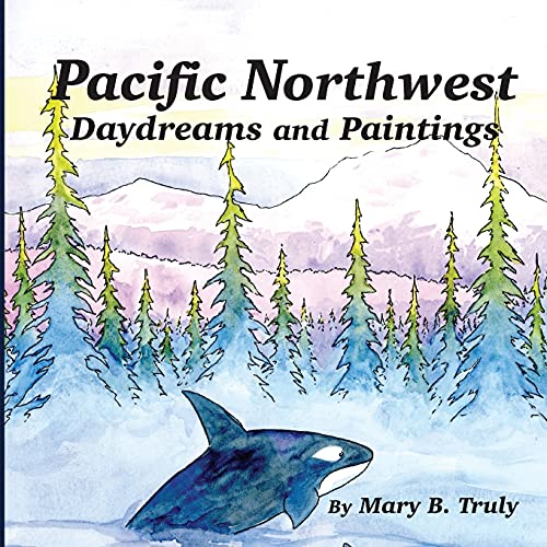 Pacific Northwest Daydreams and Paintings - 7176