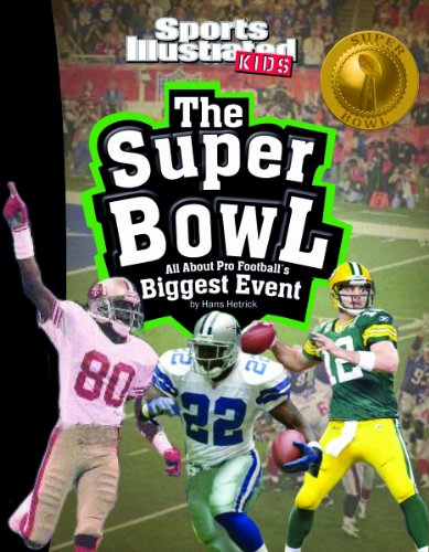 The Super Bowl: All about Pro Football's Biggest Event (Sports Illustrated Kids: Winner Takes All)