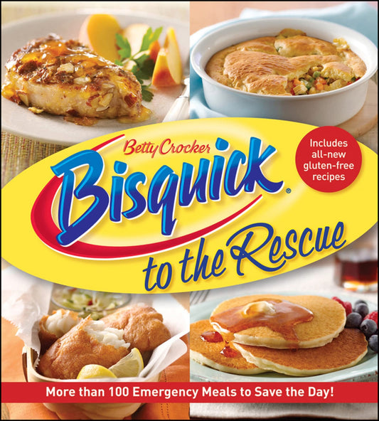 Betty Crocker Bisquick To The Rescue: More than 100 Emergency Meals to Save the Day! (Betty Crocker Cooking)