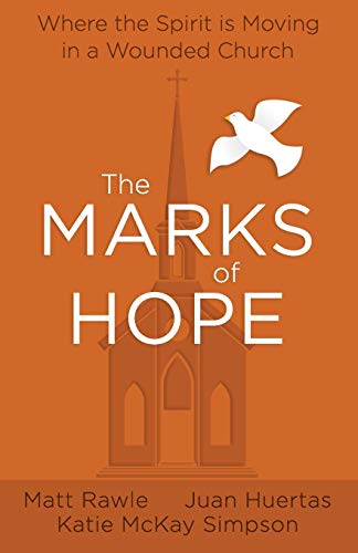 The Marks of Hope: Where the Spirit Is Moving in a Wounded Church