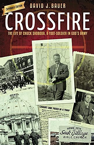 Crossfire: The Life of Chuck Svoboda, a Foot-Soldier in God's Army